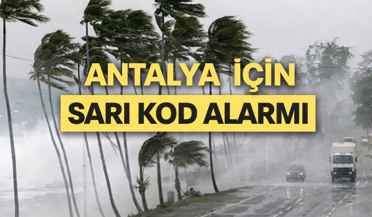 Antalya için 'sarı kod' uyarısı: Sağanak ve fırtına bekleniyor!