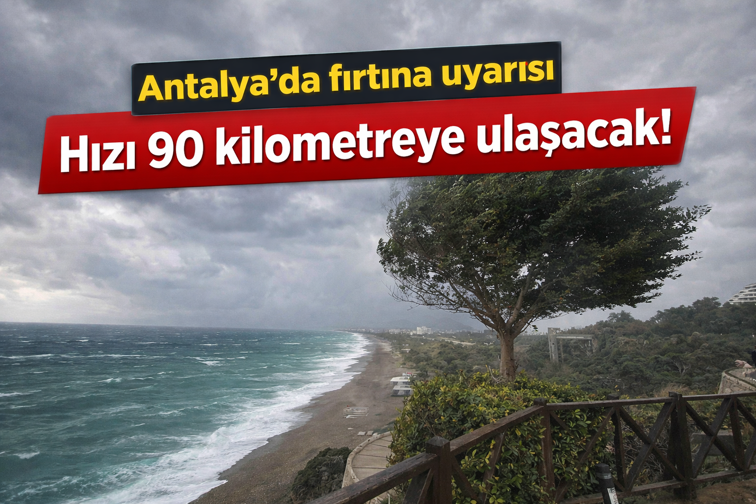 Antalya'da fırtına uyarısı: Hızı 90 kilometreye ulaşacak!