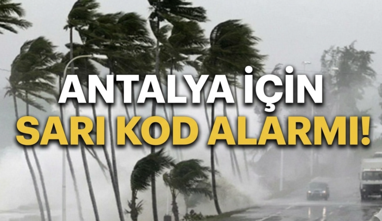 Antalya için 'sarı kod' uyarısı