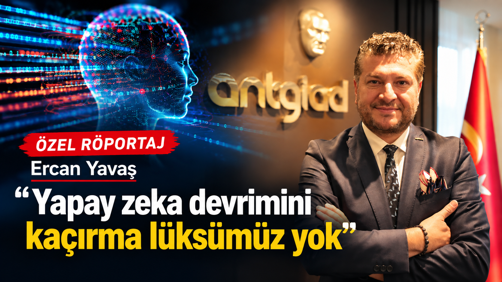 Özel Röportaj | Ercan Yavaş - Yapay zeka devrimini kaçırma lüksümüz yok