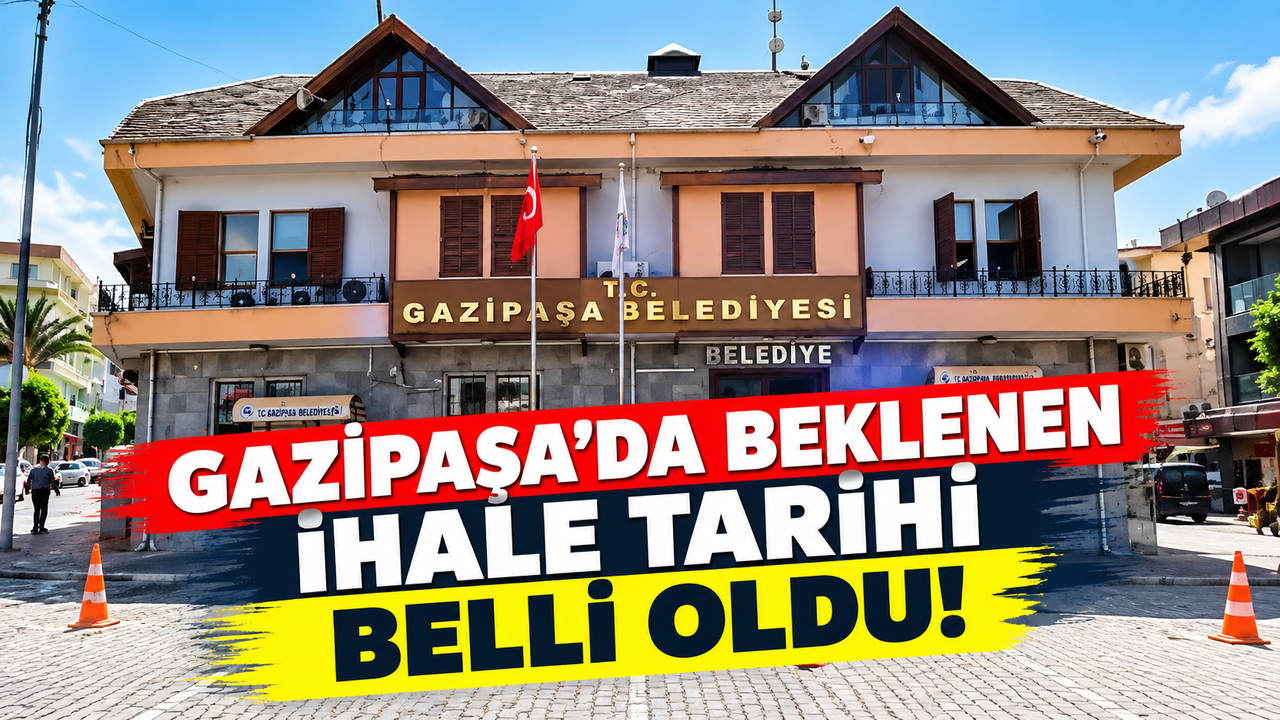 Gazipaşa’da beklenen ihale tarihi belli oldu