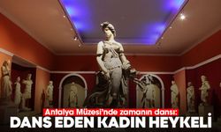 Antalya Müzesi'nde zamanın dansı: Dans Eden Kadın Heykeli