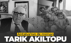 Antalya’nın ilk mimarı: Tarık Akıltopu