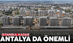 İstanbul kadar Antalya da önemli