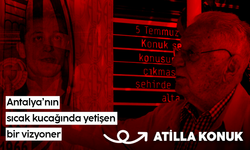 Atilla Konuk: Antalya'nın vizyoner ismi