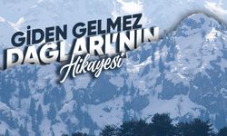 Hikayeleri ile ünlü dağ: Giden Gelmez