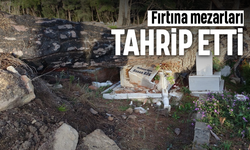 Fırtına mezarları tahrip etti