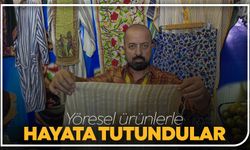 Yöresel ürünlerle hayata tutundular