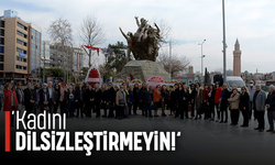 ‘Kadını dilsizleştirmeyin!’