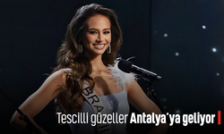 Tescilli güzeller Antalya'ya geliyor