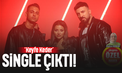 ‘Keyfe Keder’ single çıktı!