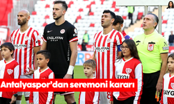 Antalyaspor’dan seremoni kararı