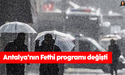 Antalya’nın Fethi programı değişti