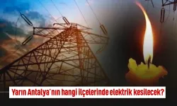 Yarın Antalya’nın hangi ilçelerinde elektrik kesilecek?