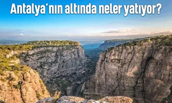 Antalya’nın altında neler yatıyor?