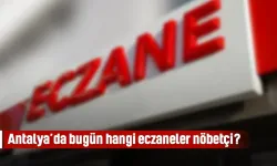 Antalya’da bugün hangi eczaneler nöbetçi?