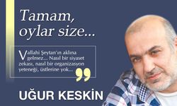 Tamam, oylar size…