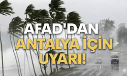 Antalya'da AFAD uyarısı: Sel ve su baskınlarına dikkat!