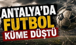 Antalya’da futbol küme düştü!