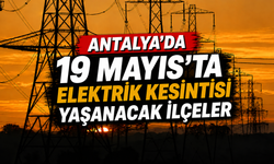 Antalya'da 19 Mayıs'ta 4 ilçede elektrik kesilecek!