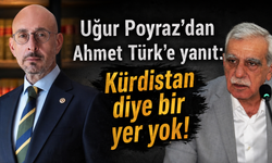 Uğur Poyraz'dan Ahmet Türk'e yanıt: Kürdistan diye bir yer yok!