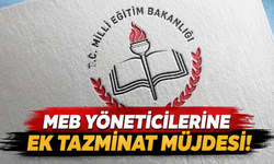 MEB yöneticilerine ek tazminat müjdesi!