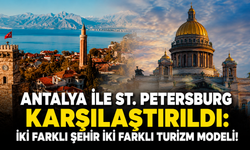 Antalya ile St. Petersburg karşılaştırıldı: İki farklı şehir iki farklı turizm modeli!