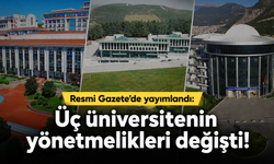 Resmi Gazete'de yayımlandı: Üç üniversitenin yönetmelikleri değişti!