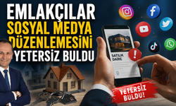 Emlakçılar sosyal medya düzenlemesini yetersiz buldu