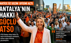 Hatice Öz seçim ofisini açtı: Antalya’nın hakkı güçlü ATSO