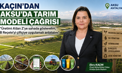Kaçın’dan Aksu’da tarım modeli çağrısı