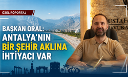 Özel Röportaj | Mustafa Alper Oral- Antalya’nın bir şehir aklına ihtiyacı var