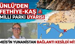 Ünlü’den Fethiye-Kaş Milli Parkı uyarısı