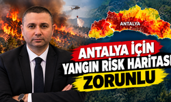 Antalya için yangın risk haritası zorunlu