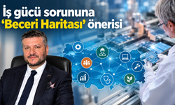 İş gücü sorununa ‘Beceri Haritası’ önerisi