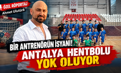 Özel Röportaj- Ahmet Ulutürk - Bir antrenörün isyanı! Antalya hentbolu yok oluyor