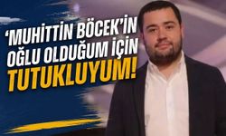 Gökhan Böcek'ten tahliye talebi: Muhittin Böcek'in oğlu olduğum için tutukluyum