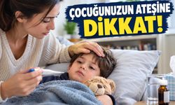 Çocuğunuzun ateşine dikkat