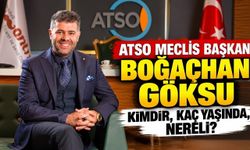ATSO Meclis Başkanı Boğaçhan Göksu kimdir, kaç yaşında, nereli?