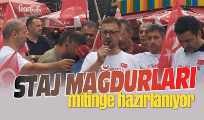 Staj mağdurları mitinge hazırlanıyor