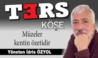 Müzeler kentin özetidir