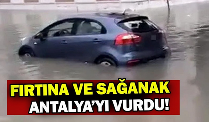 Fırtına ve sağanak Antalya’yı vurdu