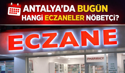 Antalya'da nöbetçi eczaneler