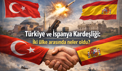 Türkiye ve İspanya kardeşliği: İki ülke arasında neler oldu?