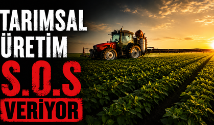 Tarımsal üretim S.O.S veriyor