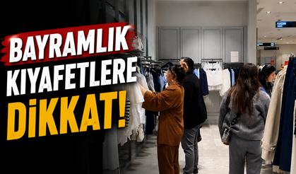 Bayramlık kıyafetlere dikkat!