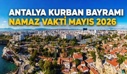 Antalya'da Kurban Bayramı namazı saat kaçta kılınacak?