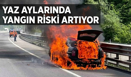 Yaz aylarında yangın riski artıyor