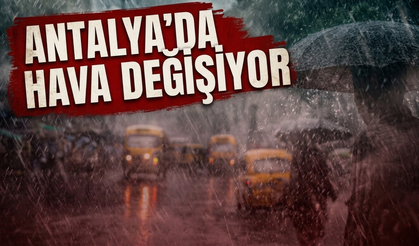 Antalya’da hava değişiyor