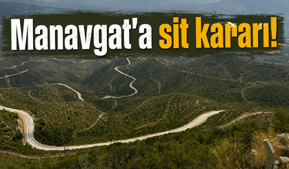Manavgat’a sit kararı!